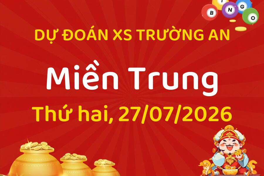 Dự đoán XSMT ngày 27-07-2026 - Soi cầu XSMT 27-07-2026 mới nhất